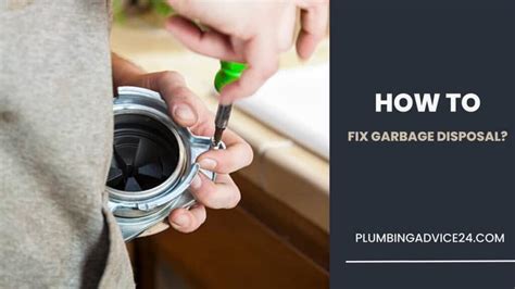 How To Fix Your Garbage Disposal Plumbing Advice24