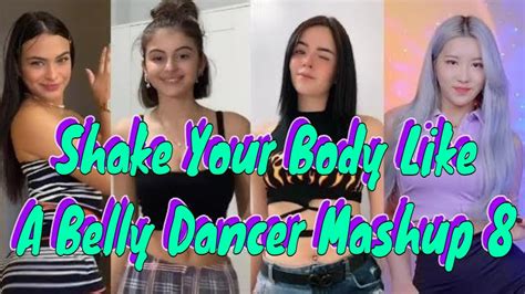 Tiktok Shake Your Body Like A Belly Dancer Mashup 8 Youtube