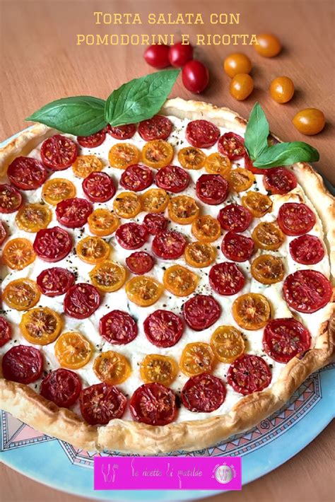 Torta Salata Con Pomodorini E Ricotta Le Ricette Di Matilde