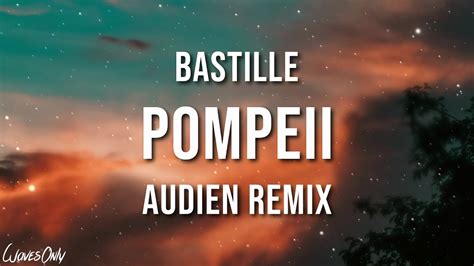 Bastille Pompeii Audien Remix Lyrics Youtube