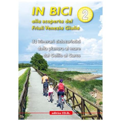 Co El In Bici Alla Scoperta Del Friuli Venezia Giulia