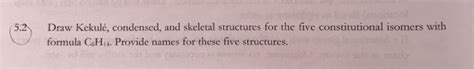 Solved Draw Kekul Condensed And Skeletal Structures For Chegg