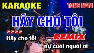 Karaoke Hãy Cho Tôi Tone Nam Remix Nhạc Sống Nguyễn Linh Chords