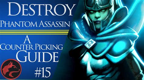 How To Counter Pick Phantom Assassin Dota 2 Counter Picking Guide 15