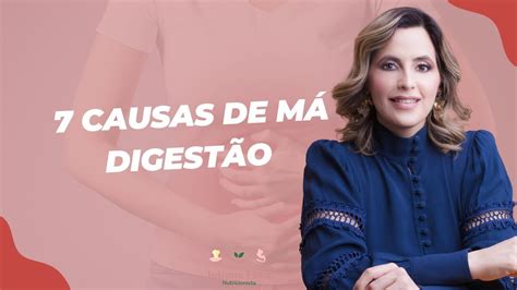 Ma Digestao O Que Causa - 7 CAUSAS DE MÁ DIGESTÃO - YouTube