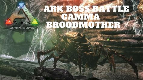 ARK Survival Evolved Boss Battle Gamma Broodmother YouTube