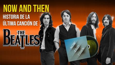 Now And Then La Ltima Canci N De The Beatles Historia Chords