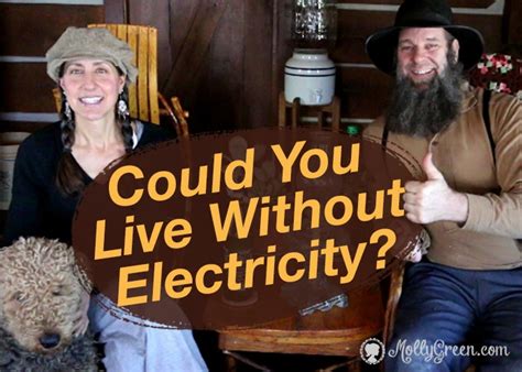 Living Without Electricity Off Grid With Doug And Stacy Molly Green