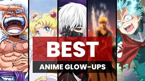 10 Best Anime Glow Ups Of All Time Ranked Youtube