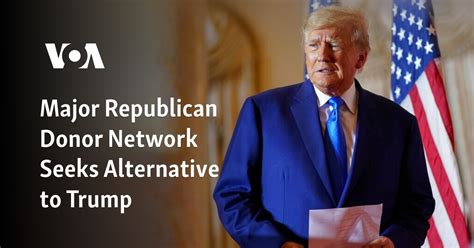 Major Republican Donor Network Seeks Alternative to Trump