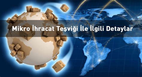 Mikro İhracat Teşviği İle İlgili Detaylar İhracat Nasıl Yapılır