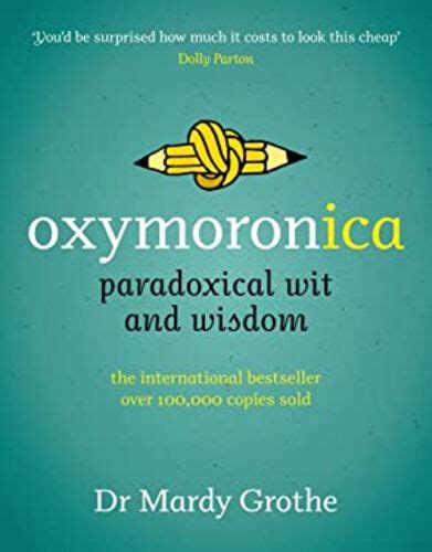 Oxymoronica Paradoxical Wit And Wisdom Hardcover Mardy Grothe Ebay