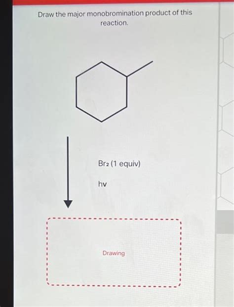 [Solved]: Draw the major monobromination product of this re