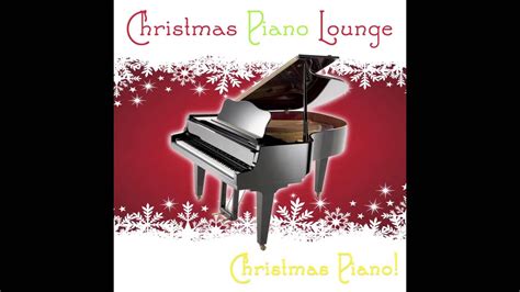 Christmas Piano Lounge Full Album Youtube