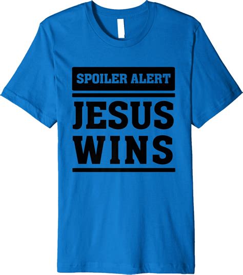 Amazon.com: Jesus Wins - Christian Faith Saying Premium T-Shirt: Clothing