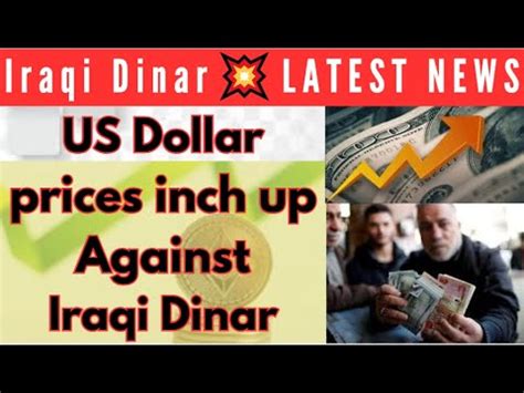 Iraqi Dinar Us Dollar Increases Against The Dinar In Baghdad N Erbil