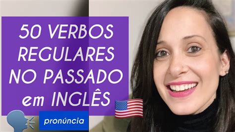 50 Verbos Regulares No Passado Em InglÊs Aula 3 Teacher Allie