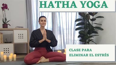 Yoga En Casa Clase De Hatha Yoga Suave Para Eliminar El Estr S Para