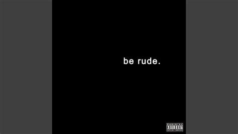 Be Rude Sped Up Version Youtube