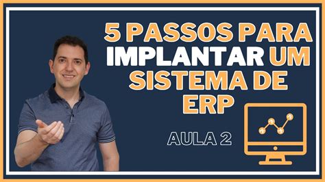 5 Passos Para Implantar Um Sistema De Erp Youtube