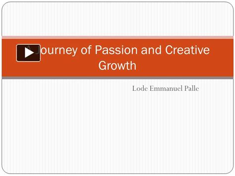 PPT A Journey Of Passion And Creative Growth PowerPoint Presentation