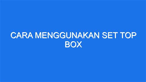 Cara Menggunakan Set Top Box