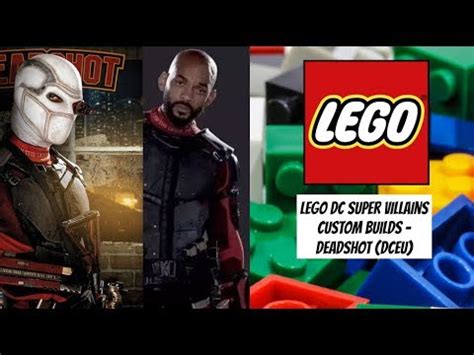 LEGO DC Super Villains Custom Builds Deadshot DCEU YouTube