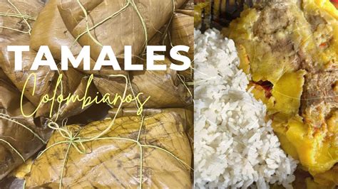 Tamales Colombianos C Mo Hacer Tamales Pas A Paso Tamales Vallunos