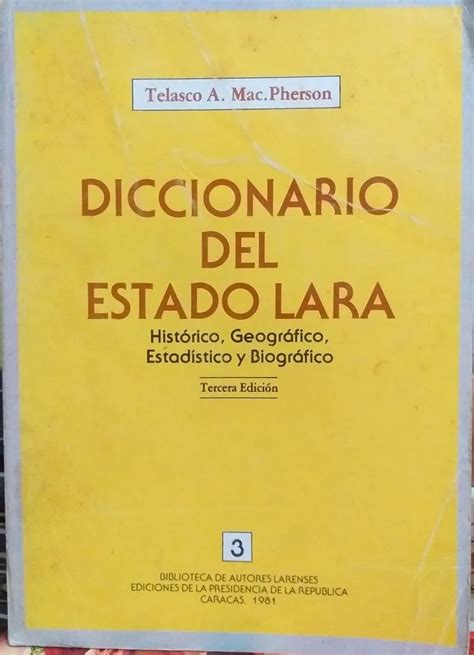 Diccionario Del Estado Lara Hist Rico Geogr Fico Estad Stico Y