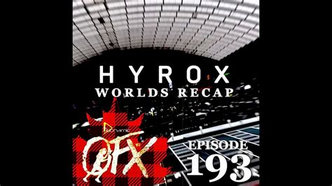 OFX EPISODE 193 HYROX WORLDS RECAP YouTube