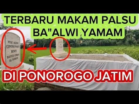 TERBARU MAKAM PALSU BA ALWI DI PONOROGO BANGKAR SAJA YouTube