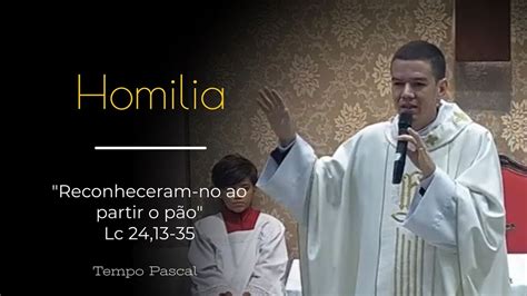 Homilia 3º DOMINGO DA PASCOA ANO A Reconheceram no ao partir o pão