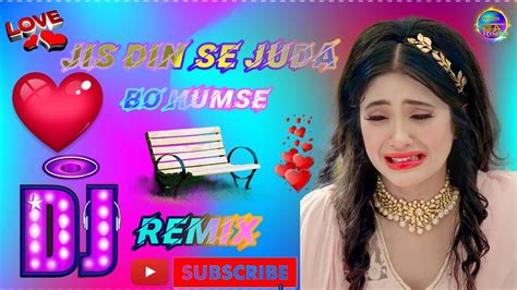 Jis Din Se Juda Bo Humse Dj Remix Hindi Dj Song Viral Love Sad Song