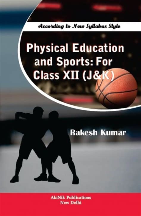 Physical Education And Sports For Class Xii Jandk Akinik Publications