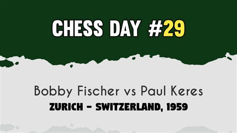 Bobby Fischer Vs Paul Keres Zurich Switzerland 1959 YouTube