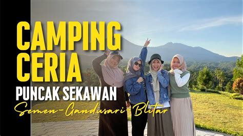 Puncak Sekawan Camping Ceria Youtube