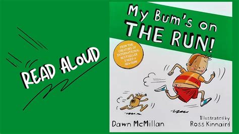 My Bum S On The Run By Dawn Mcmillan And Ross Kinnaird Read Aloud