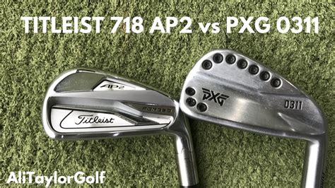 Titleist 718 Ap2 Vs Pxg 0311 Iron Youtube