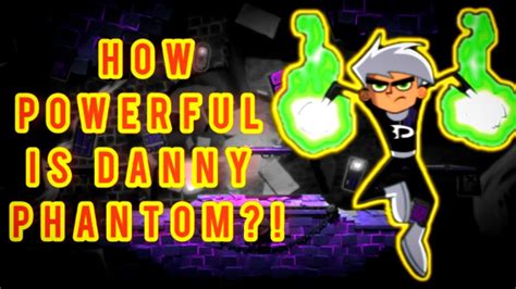 How Powerful Is Danny Phantom YouTube