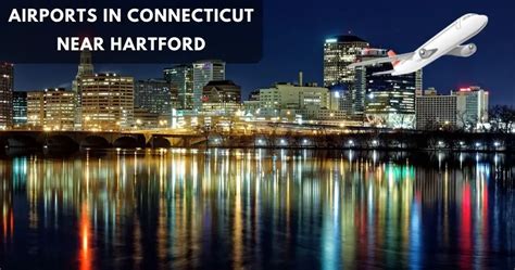 Find All The Airports In Connecticut Near Hartford And New Haven