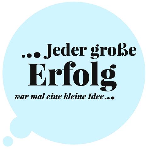 Jeder große Erfolg war mal eine kleine Idee Sprüche zitate