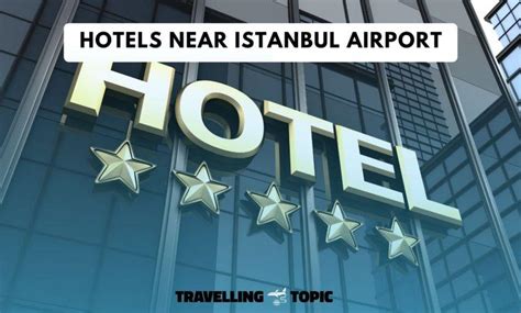 Top 7 Best Hotels Near Istanbul Airport - Travelling Topic