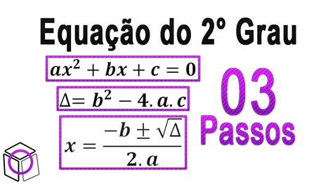 Equação Do 2° Grau Em 03 Passos [aula 06] Youtube