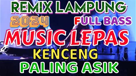 MUSIC LEPAS KENCENG REMIX LAMPUNG TERBARU 2024 FULL BASS ZAVIS MUSIC