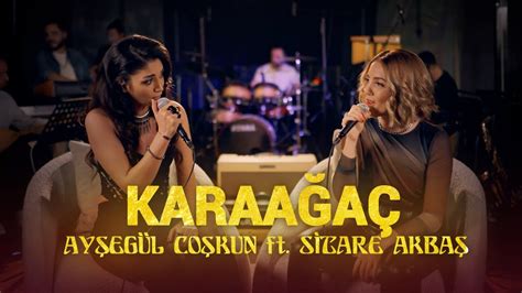 Ayşegül Coşkun ft Sitare Akbaş KARAAĞAÇ Akustik YouTube