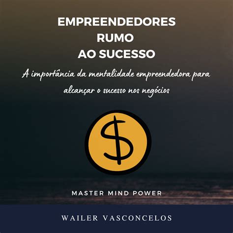 Empreendedores Rumo ao Sucesso A importância da mentalidade