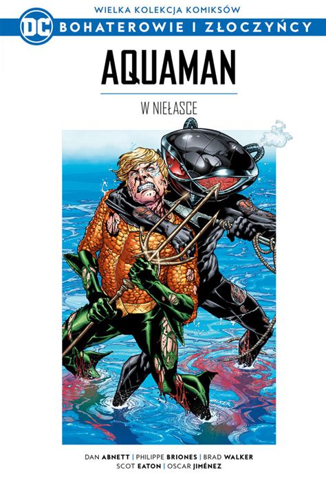 Wielka Kolekcja Komiks W Dc Bohaterowie I Z Oczy Cy Aquaman W