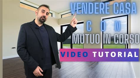 Come Vendere Casa Con Mutuo In Corso Video Tutorial Youtube