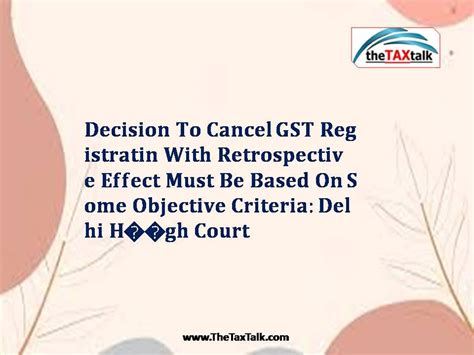 Decision To Cancel Gst Registration With Retrospective Effect