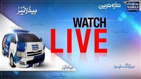 Samaa Tv Live Live Stream Samaa News Pakistan News Tv Live Online